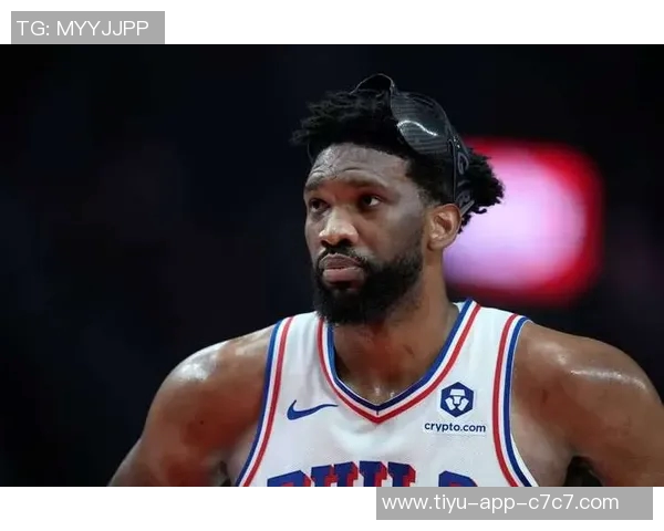 从MVP到健康打球恩比德的新使命与球队期待 从MVP到健康打球恩比德的新使命与球队期待